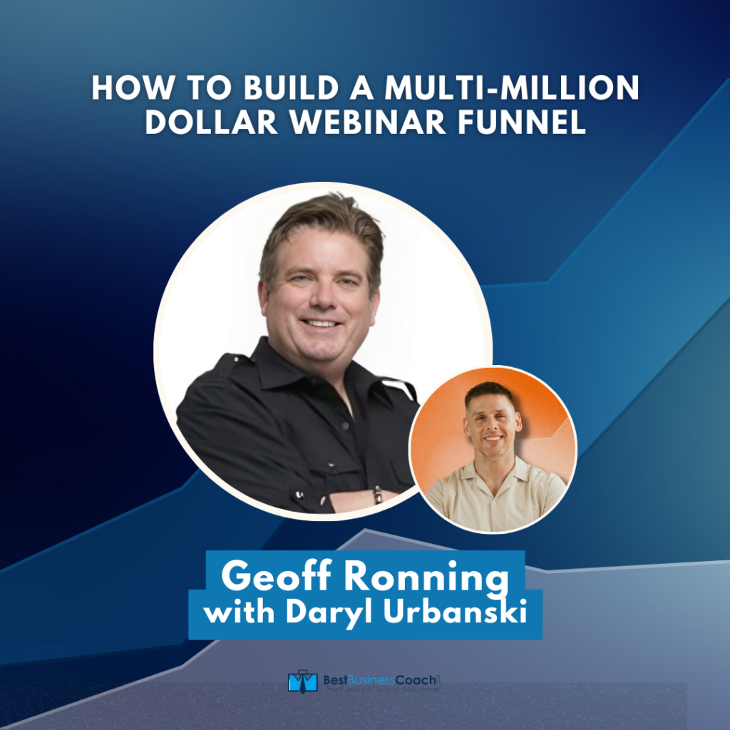 How To Build A Multi-Million Dollar Webinar Funnel – With Geoff Ronning