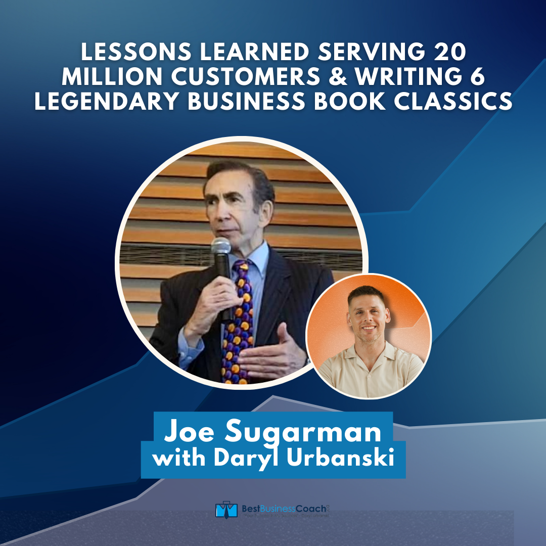 Lessons Learned Serving 20 Million Customers & Writing 6 Legendary Business Book Classics - With Joe Sugarman