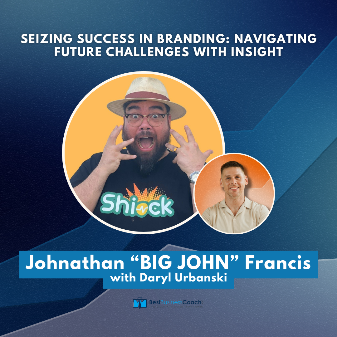 Seizing Success in Branding: Navigating Future Challenges with Insight with Johnathan "BIG JOHN" Francis