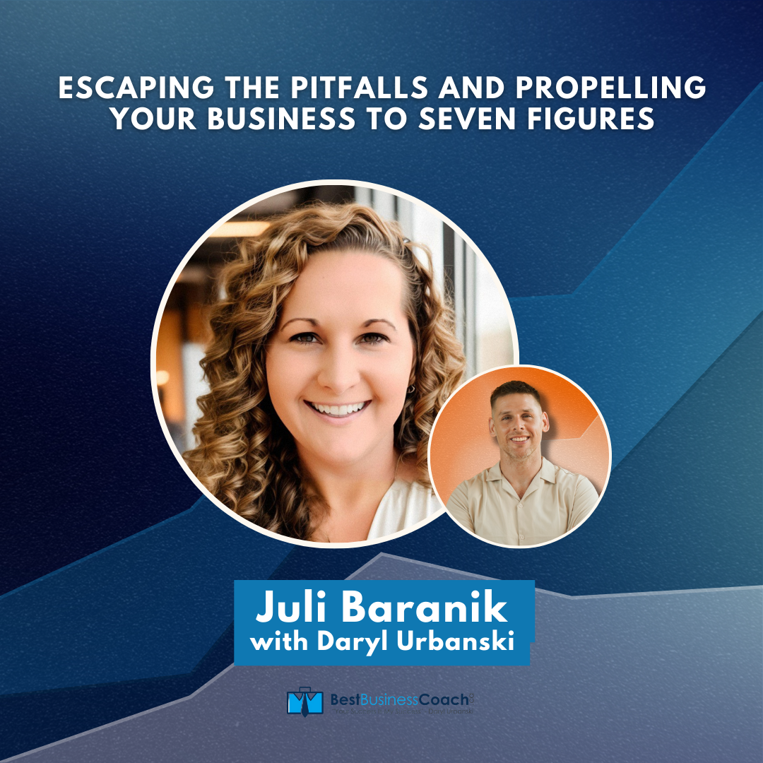 Escaping The Pitfalls and Propelling Your Business To Seven Figures with Juli Baranik