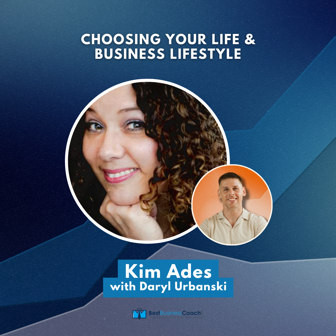 Choosing Your LIfe & Business Lifestyle – With Kim Ades