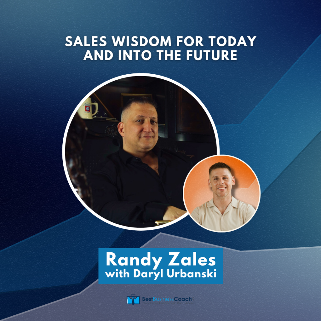 Sales Wisdom for Today and Into the Future With Randy Zales