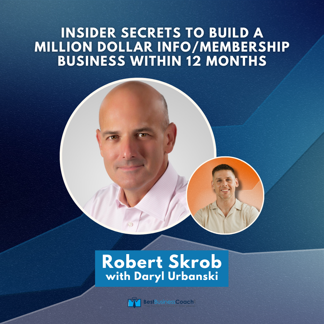 Insider Secrets To Build a Million Dollar Info/Membership Business Within 12 Months -- With Robert Skrob