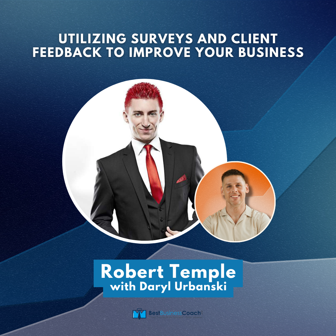 Utilizing Surveys and Client Feedback to Improve Your Business—With Robert Temple and Kennedy of Response Suit