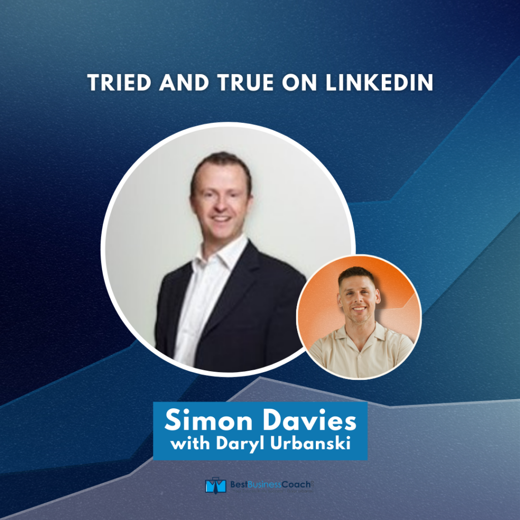 Tried and True on Linkedin – With Simon Davies