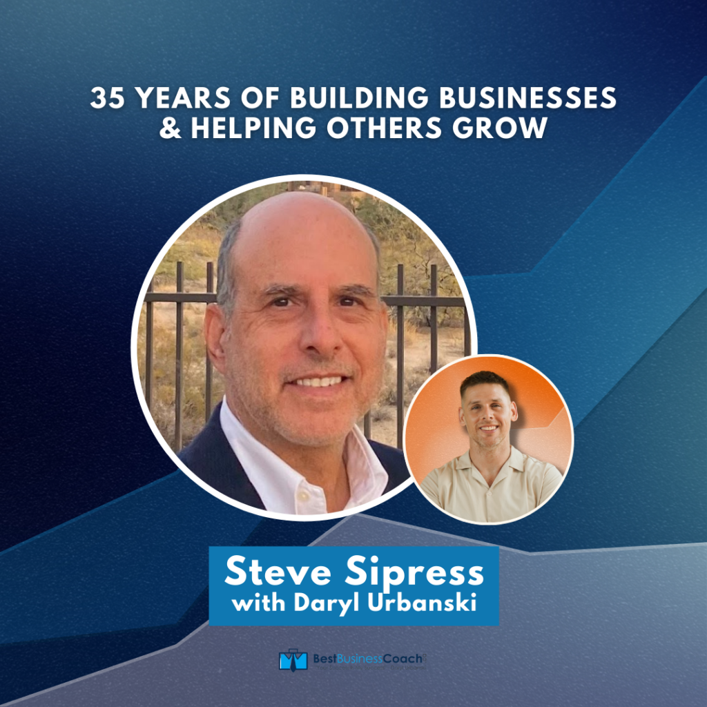35 Years Of Building Businesses & Helping Others Grow With Steve Sipress
