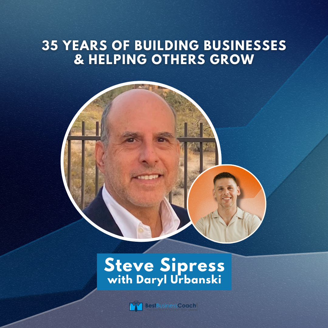 35 Years Of Building Businesses & Helping Others Grow With Steve Sipress