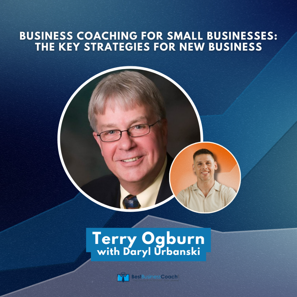 Business Coaching for Small Businesses | The Key Strategies For New Business with Terry Ogburn