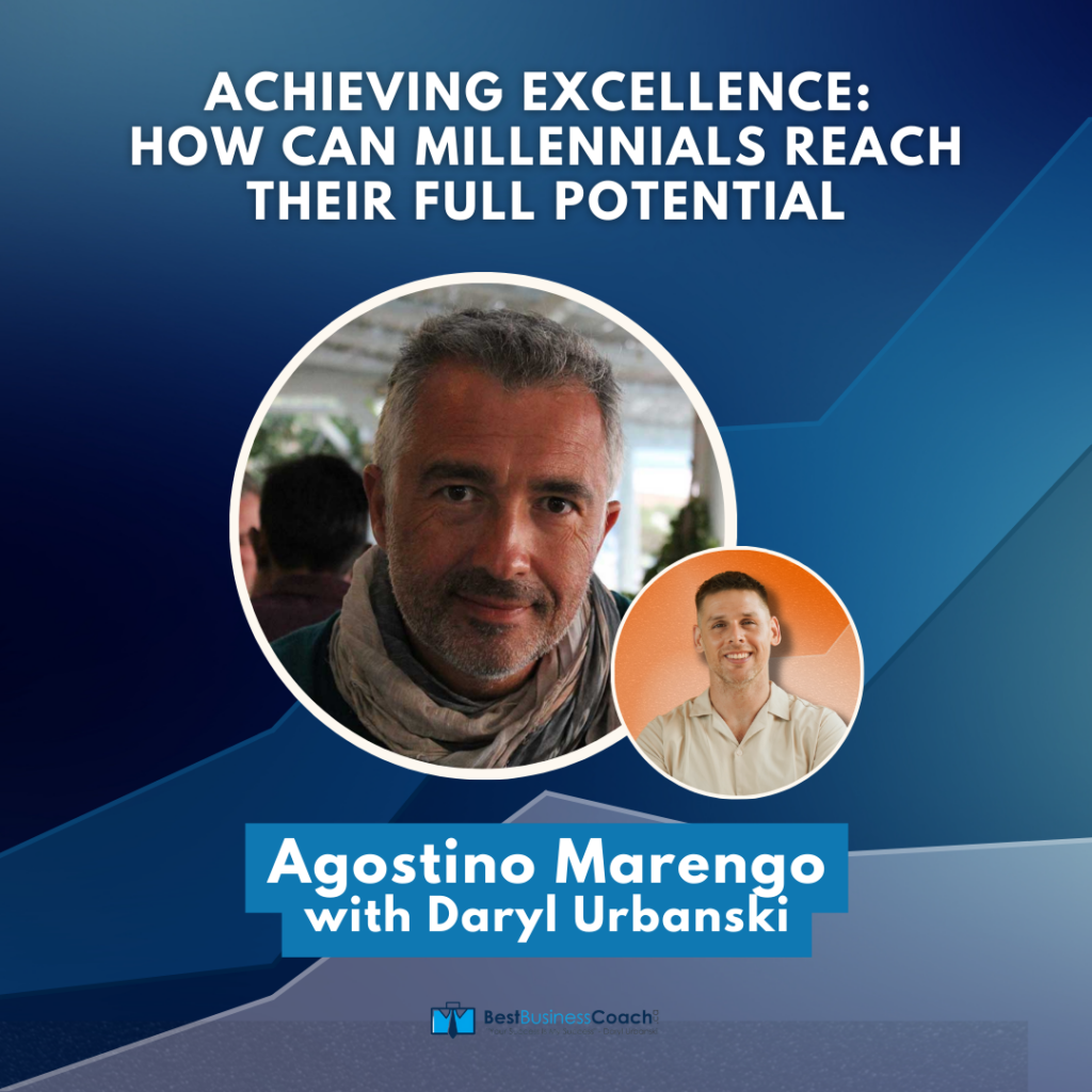 Millennials. 4 Steps To Reach Your Full Potential – With Agostino Marengo