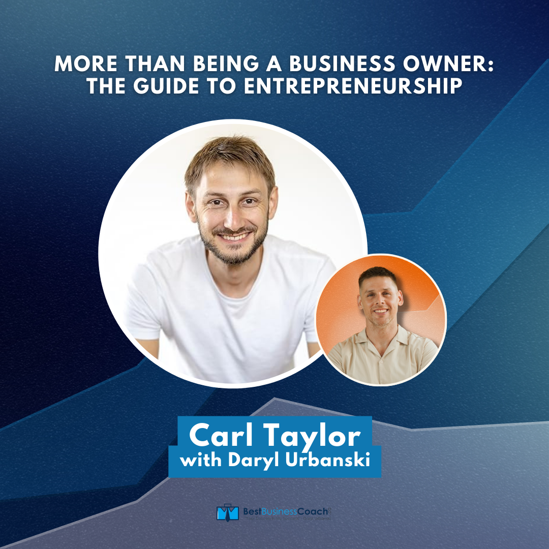 More Than Being a Business Owner: The Guide to Entrepreneurship with Carl Taylor