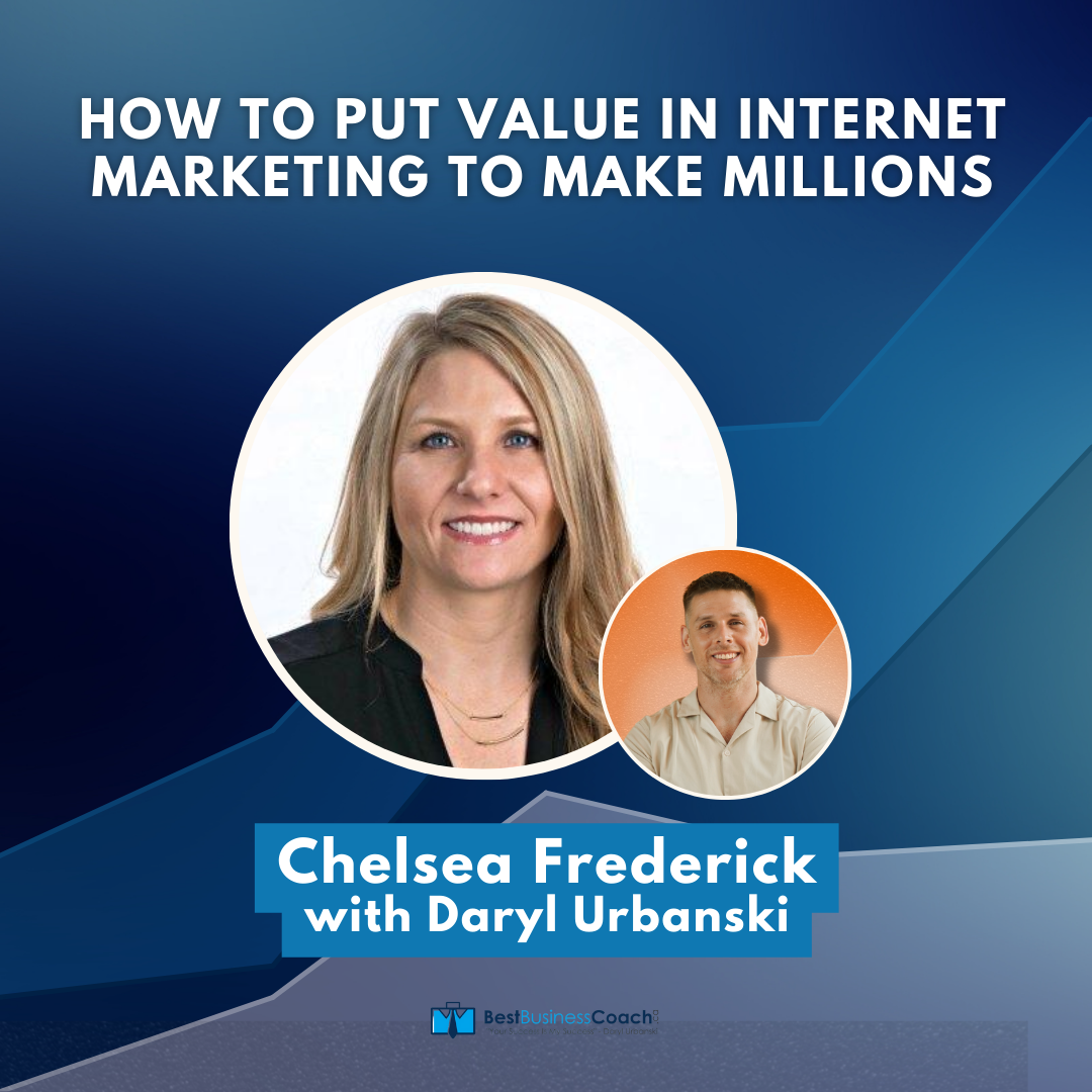 How to Put Value in Internet marketing to Make Millions with Chelsea Frederick