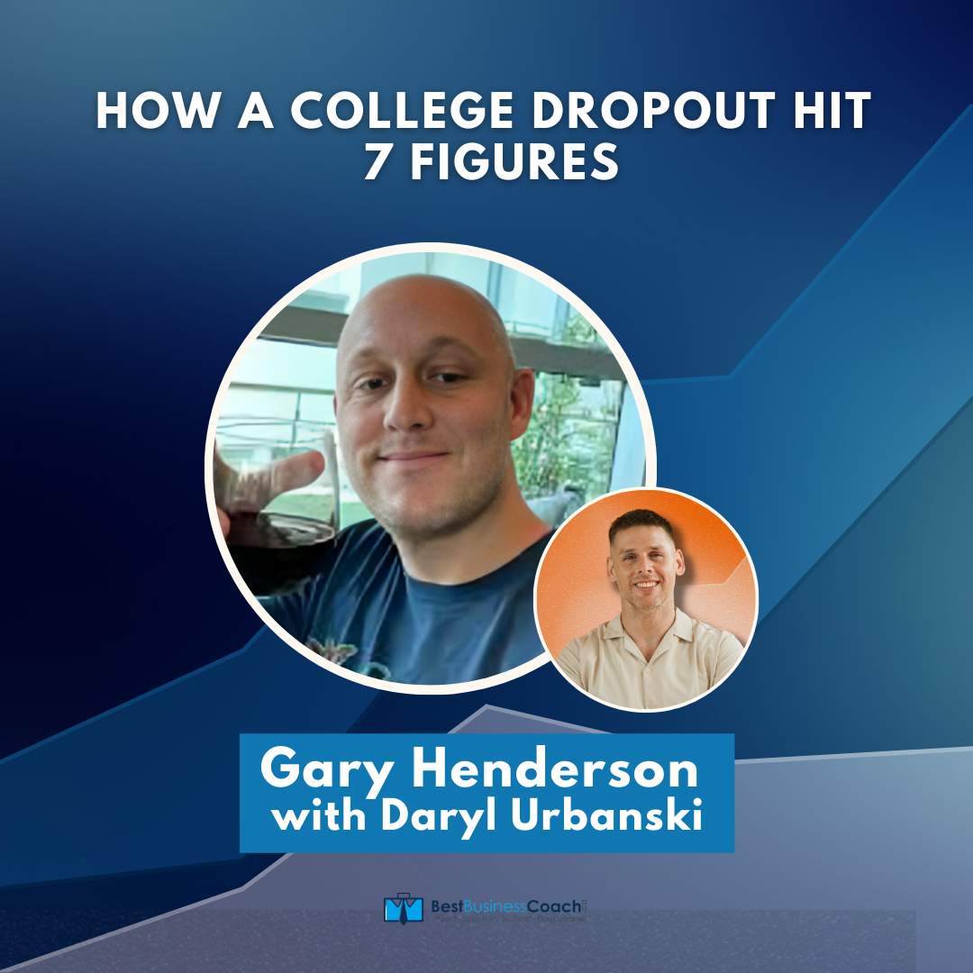 How A College Dropout Hit 7 Figures – With Gary Henderson