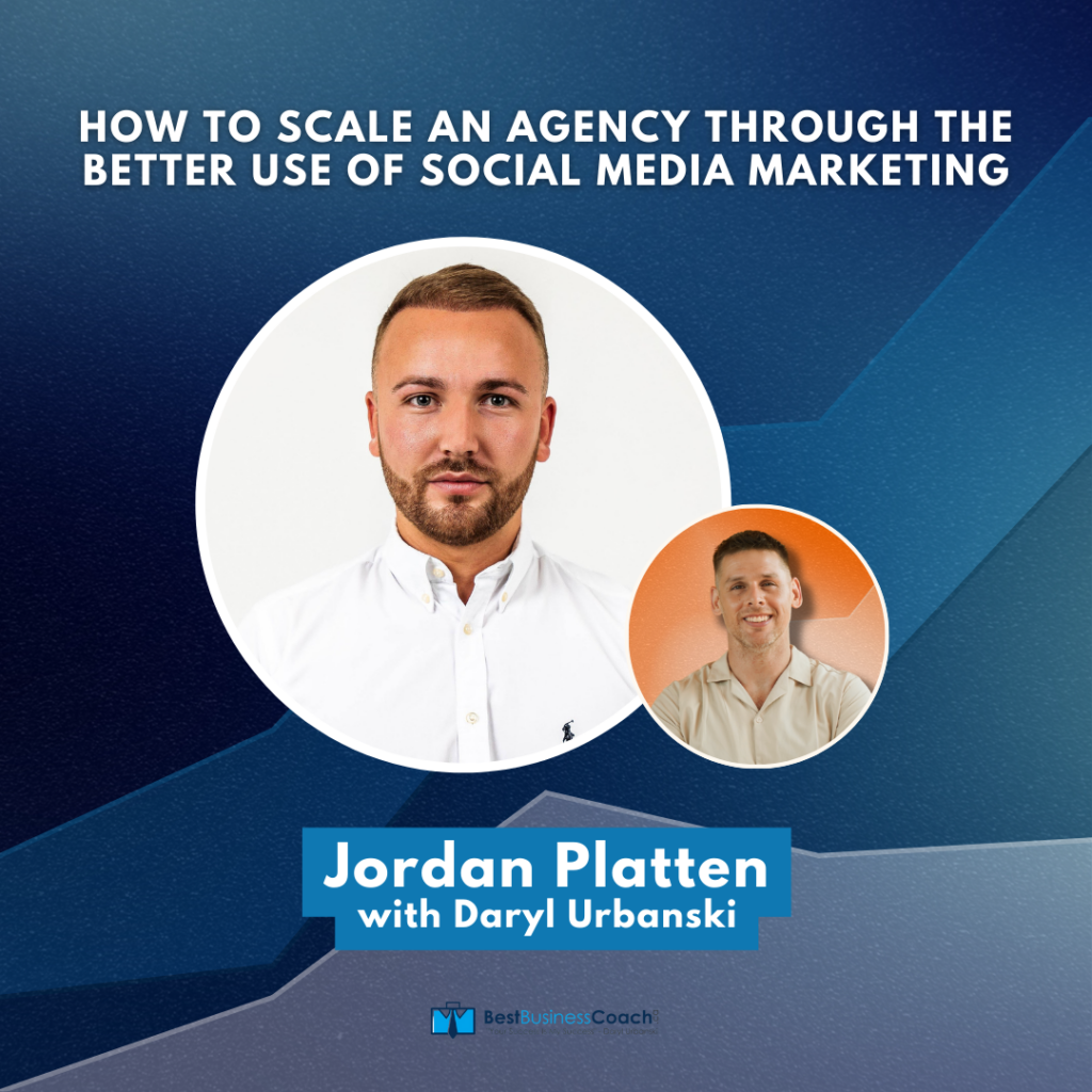 How to Scale an Agency Through the Better Use of Social Media Marketing -With Jordan Platten