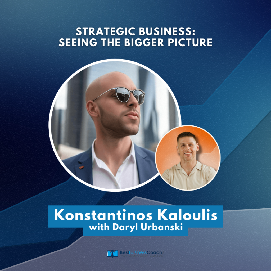 Strategic Business: Seeing the Bigger Picture With Konstantinos Kaloulis