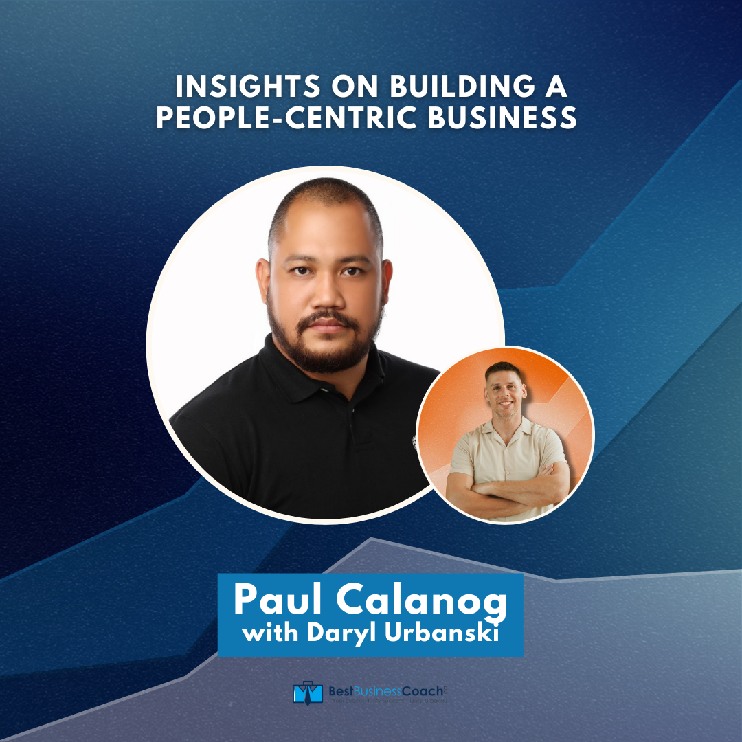 Insights on Building a People-Centric Business with Paul Calanog