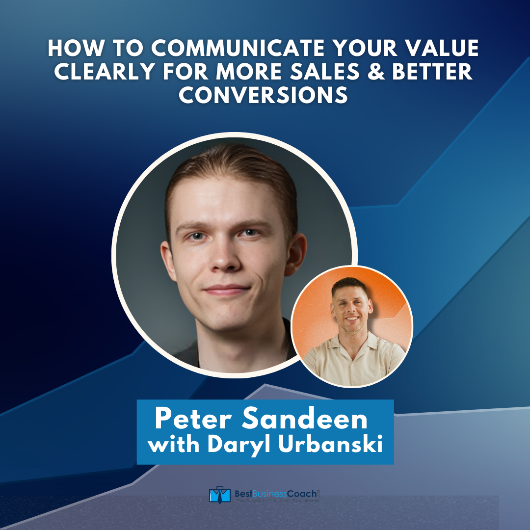 How to Communicate Your Value Clearly For More Sales & Better Conversions with Peter Sandeen