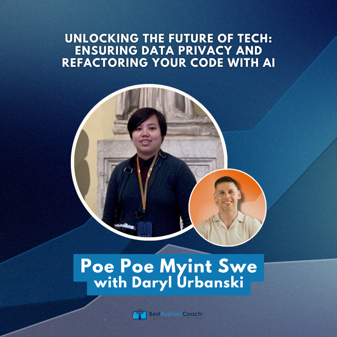 Unlocking the Future of Tech: Ensuring Data Privacy and Refactoring Your Code with AI with Poe Poe Myint Swe