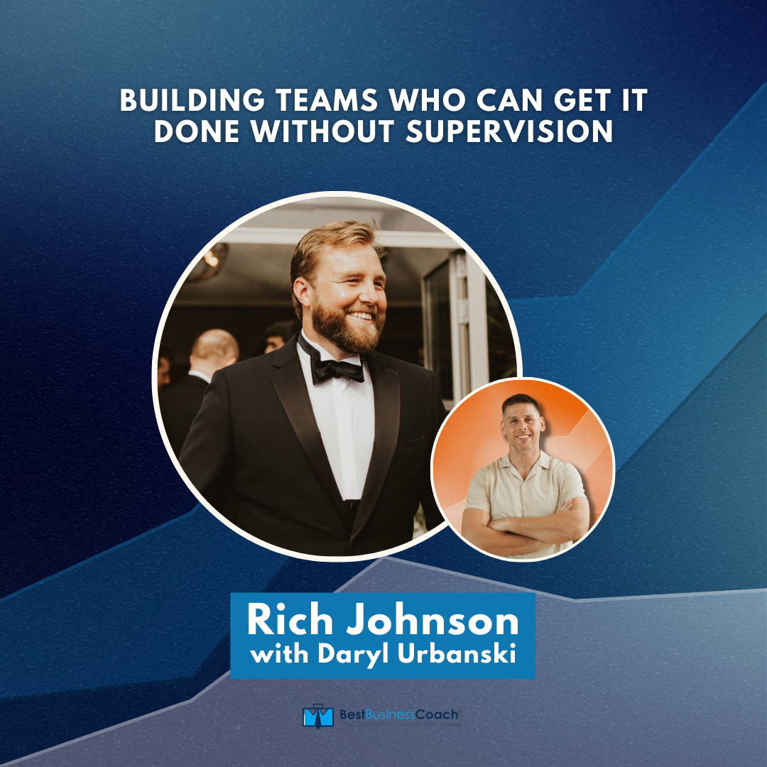 Building Teams Who Can Get It Done Without Supervision With Rich Johnson