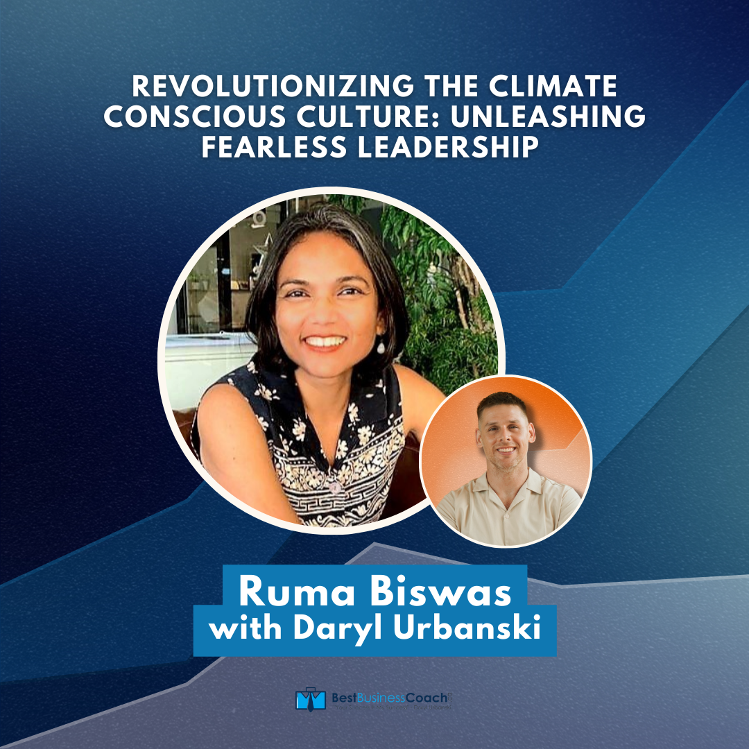 Revolutionizing The Climate Conscious Culture: Unleashing Fearless Leadership with Ruma Biswas