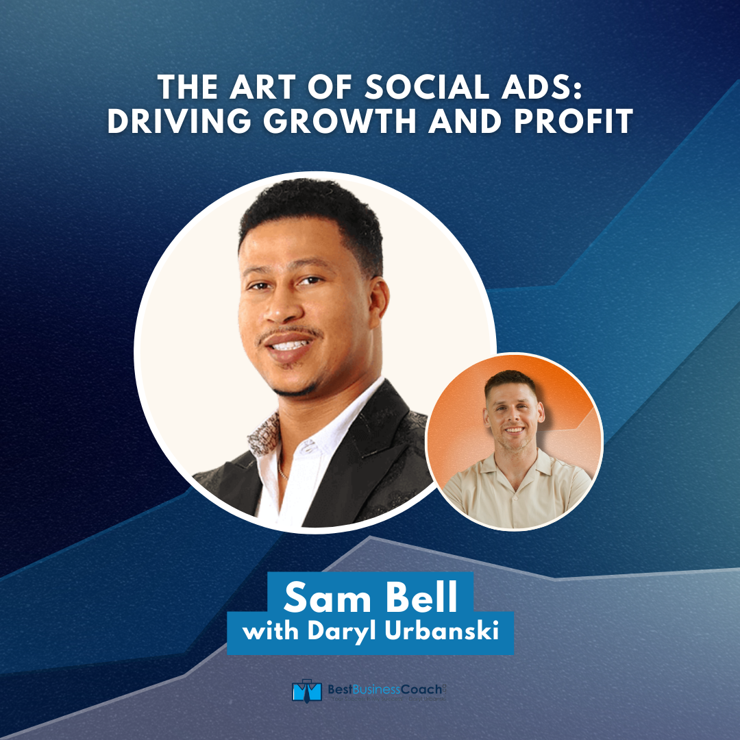 The Art of Social ADS: Driving Growth and Profit with Sam Bell