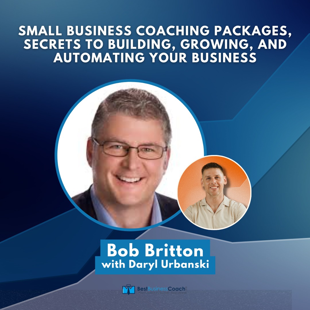 Small Business Coaching Packages | Secrets to Building, Growing, and Automating Your Business with Bob Britton