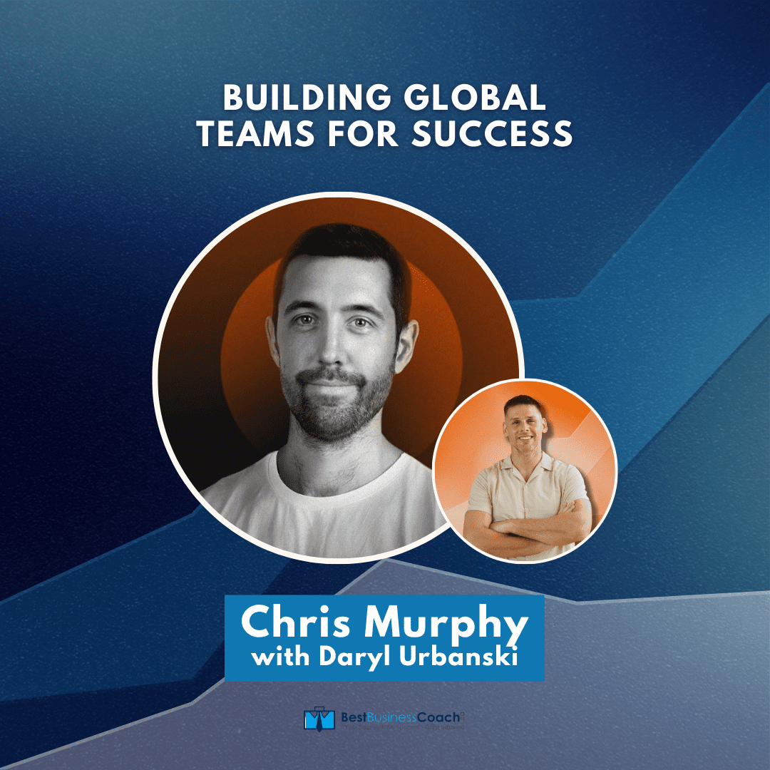 Building Global Teams For Success with Chris Murphy