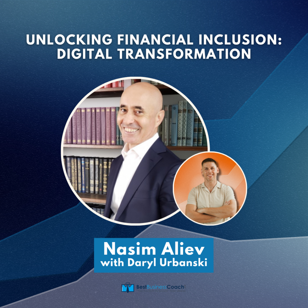 Unlocking Financial Inclusion: Digital Transformation with Nasim Aliev