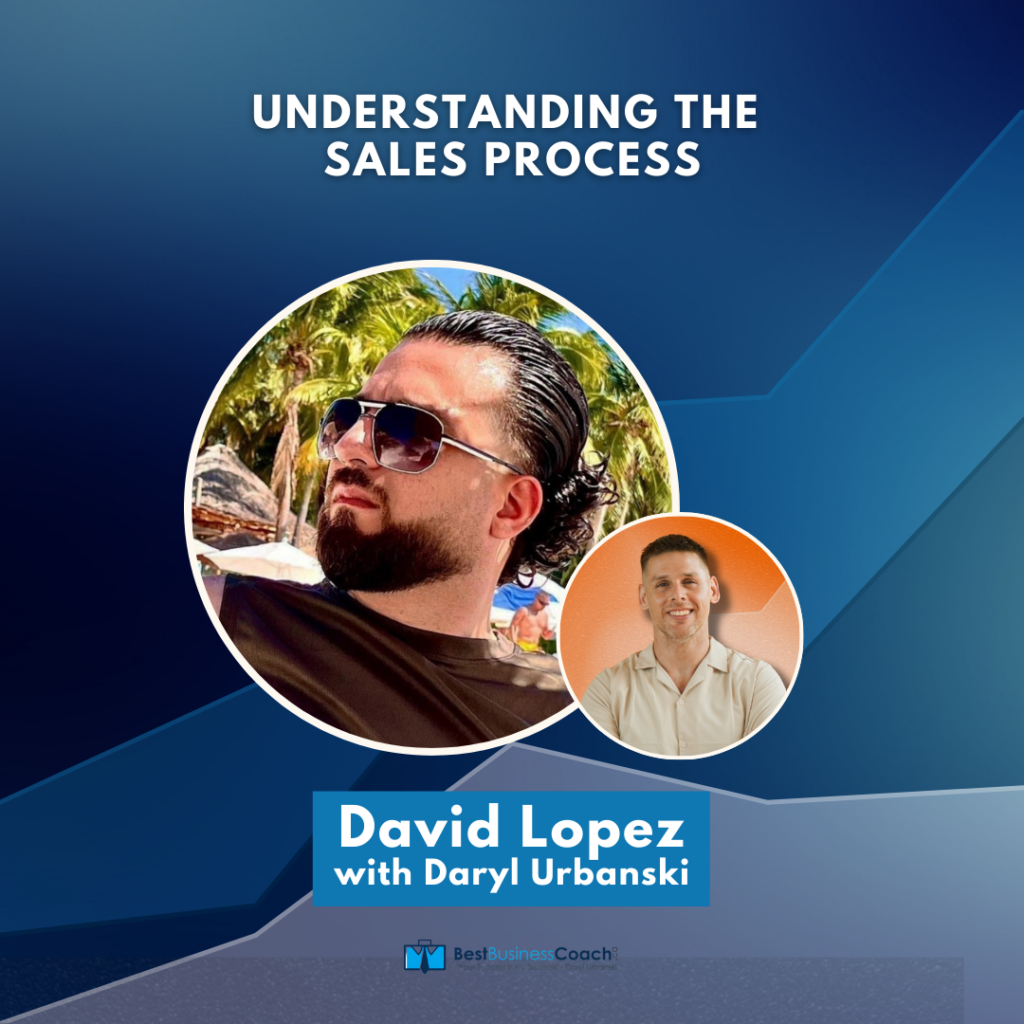 Understanding the Sales Process With David Lopez