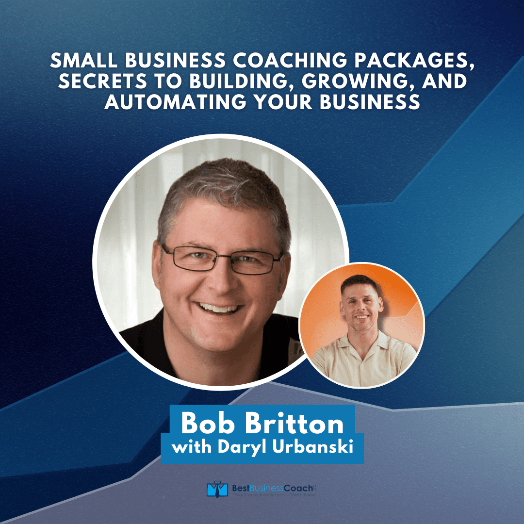 Small Business Coaching Packages | Secrets to Building, Growing, and Automating Your Business with Bob Britton