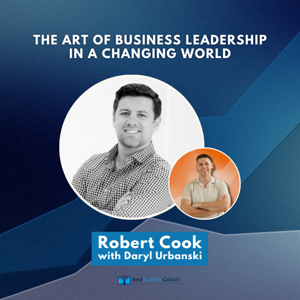 The Art of Business Leadership in a Changing World with Robert Cook