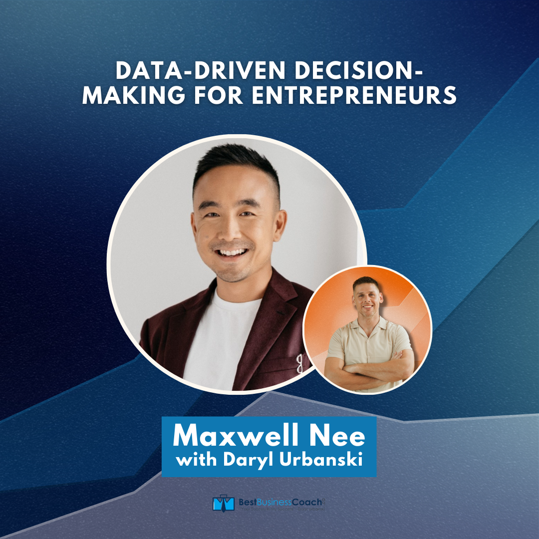 Data-Driven Decision- Making For Entrepreneurs with Maxwell Nee