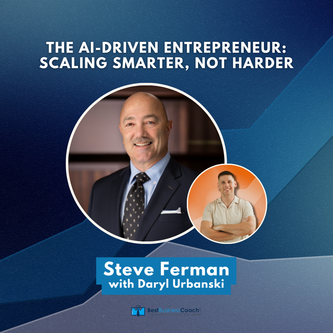 The AI-Driven Entrepreneur: Scaling Smarter, Not Harder with Steve Ferman