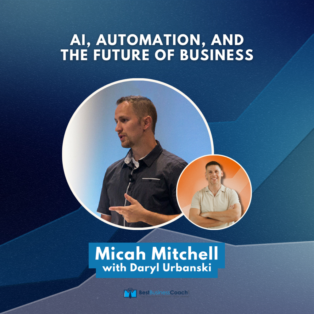 AI, Automation And The Future of Business with Micah Mitchell