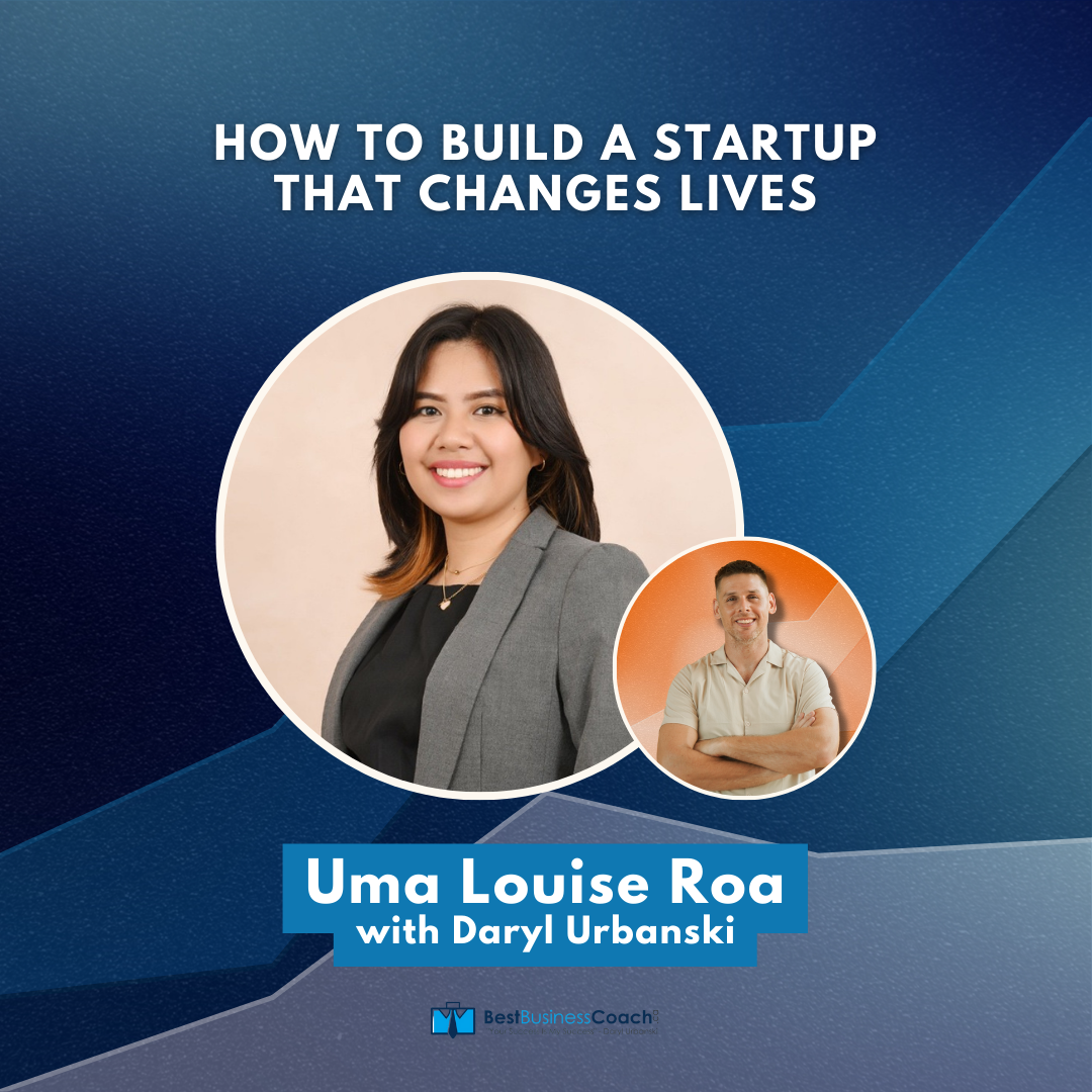 How to Build a Startup that Changes Lives with Uma Louise Roa