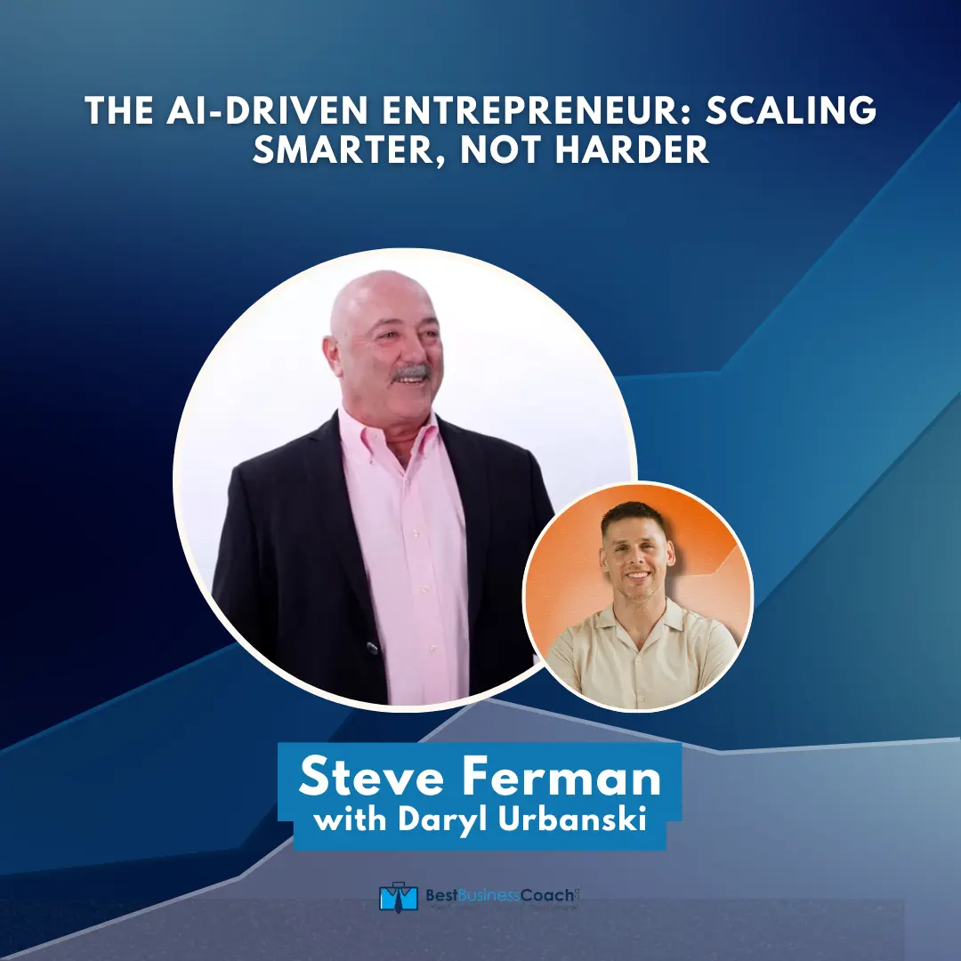 The AI-Driven Entrepreneur: Scaling Smarter, Not Harder with Steve Ferman