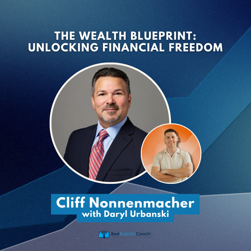 The Wealth Blueprint: Unlocking Financial Freedom with Cliff Nonnenmacher