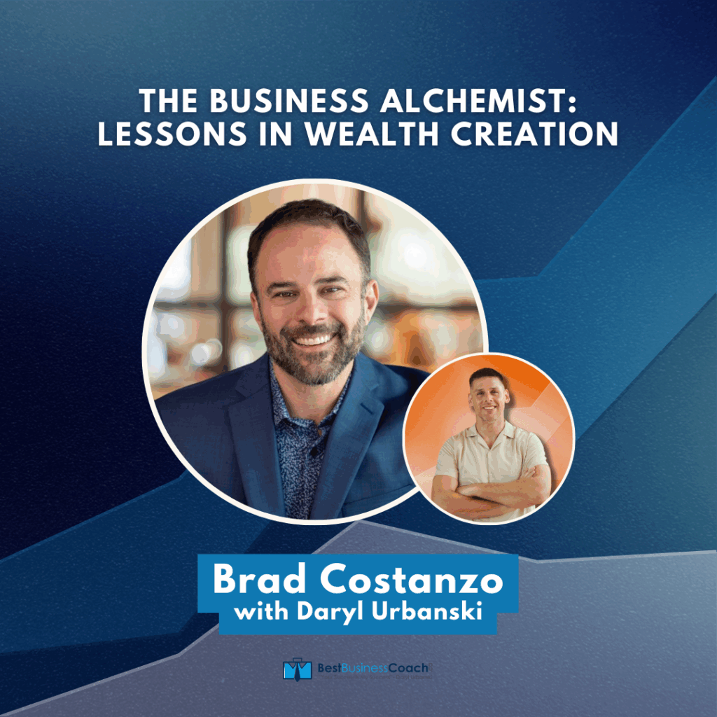 The Business Alchemist: Lessons in Wealth Creation with Brad Costanzo