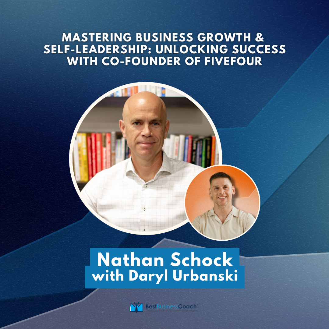 Mastering Business Growth & Self-Leadership: Unlocking Success with CO-Founder of FiveFour with Nathan Schock