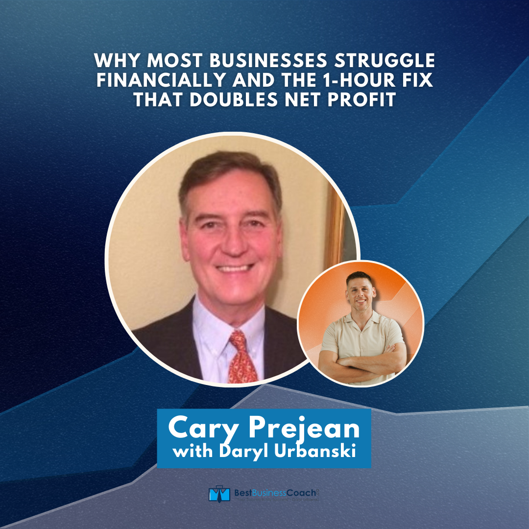 Why Most Businesses Struggle Financially And The 1-Hour Fix That Doubles Net Profit with Cary Prejean
