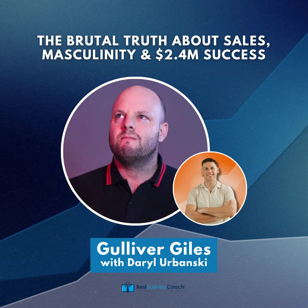 The Brutal Truth About Sales, Masculinity and $2.4M Success with Gulliver Giles