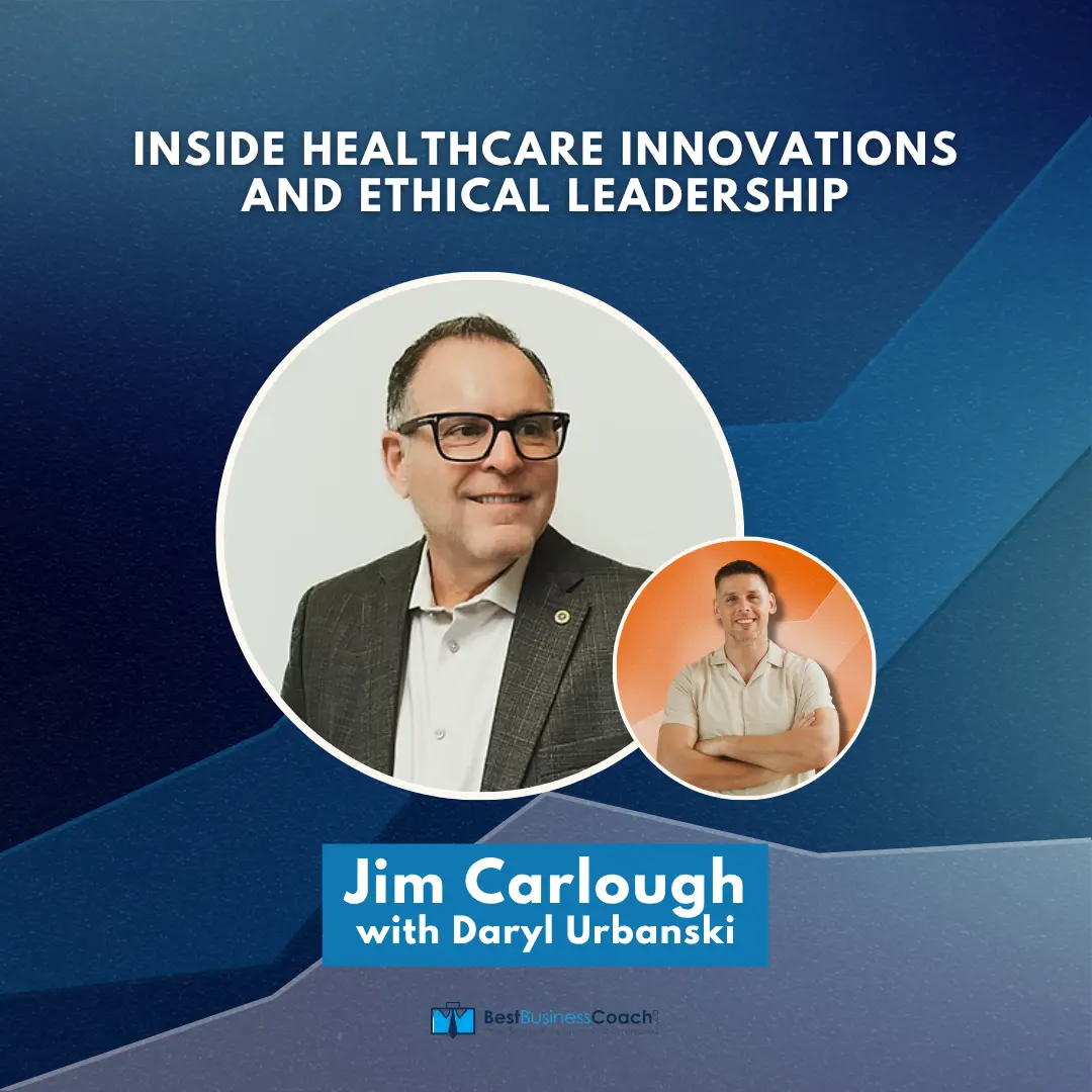 Inside Healthcare Innovations And Ethical Leadership with Jim Carlough
