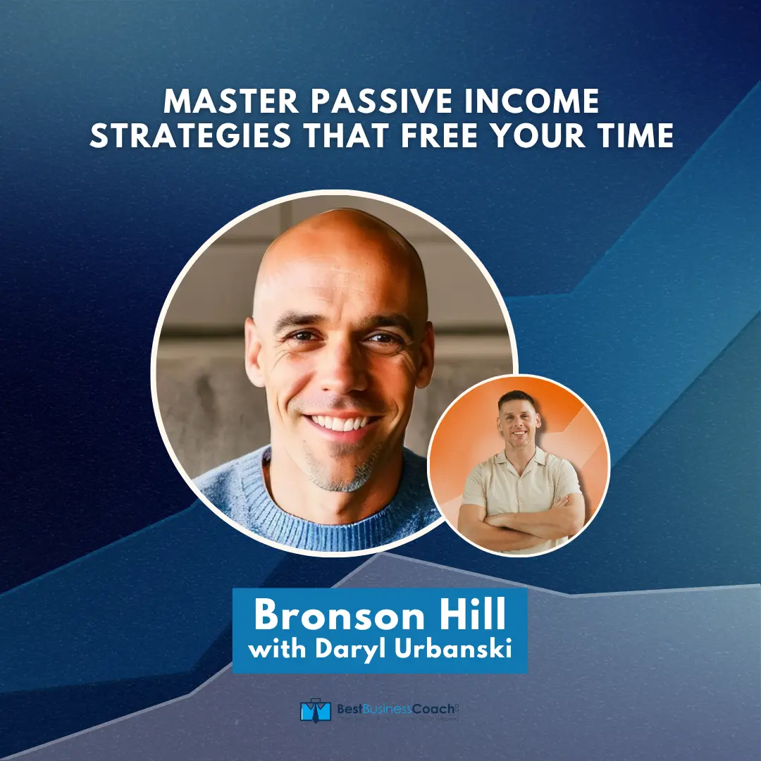 Master Passive Income Strategies That Free Your Time – With Bronson Hill