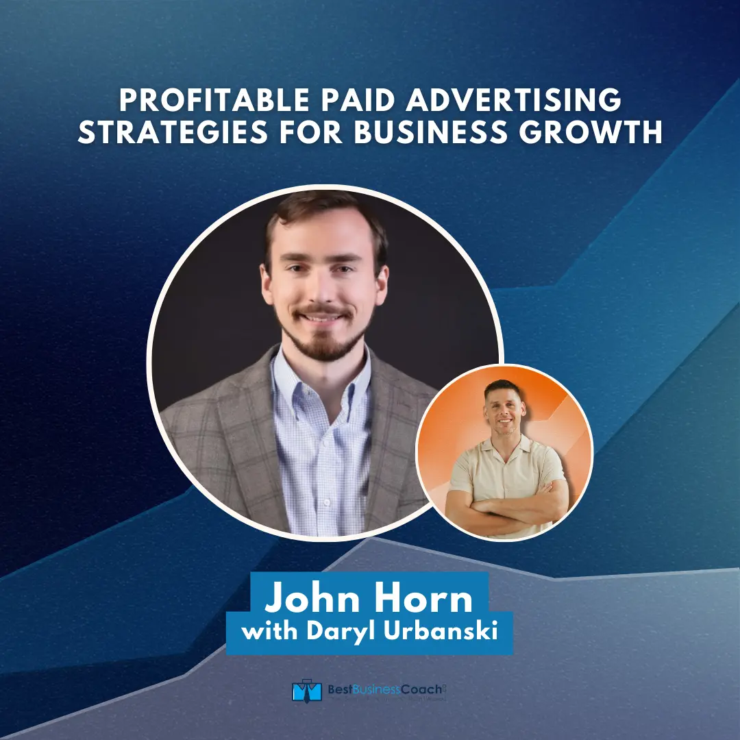 Profitable Paid Advertising Strategies for Business Growth – With John Horn