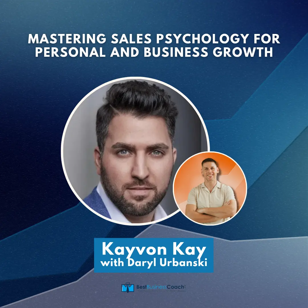 Mastering Sales Psychology For Personal and Business Growth with Kayvon Kay