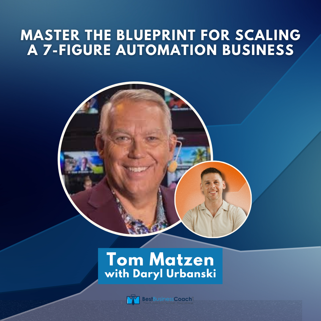 Master the Blueprint for Scaling a 7-Figure Automation Business - With Tom Matzen