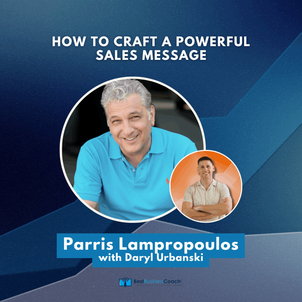 How to Craft a Powerful Sales Message – With Parris Lampropoulos