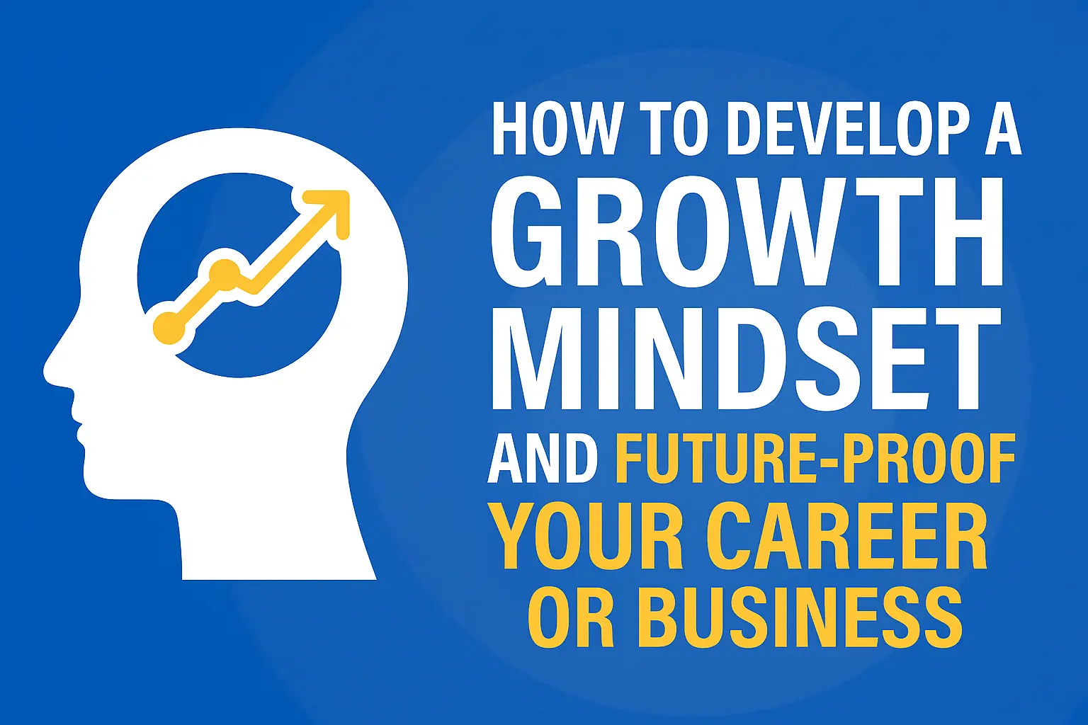 how to develop a growth mindset