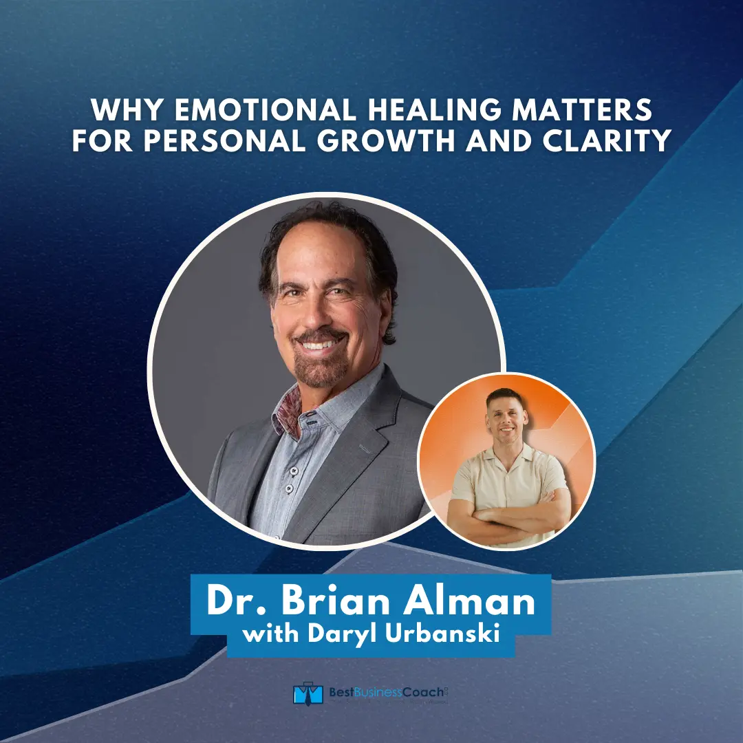Why Emotional Healing Matters for Personal Growth and Clarity – With Dr. Brian Alman
