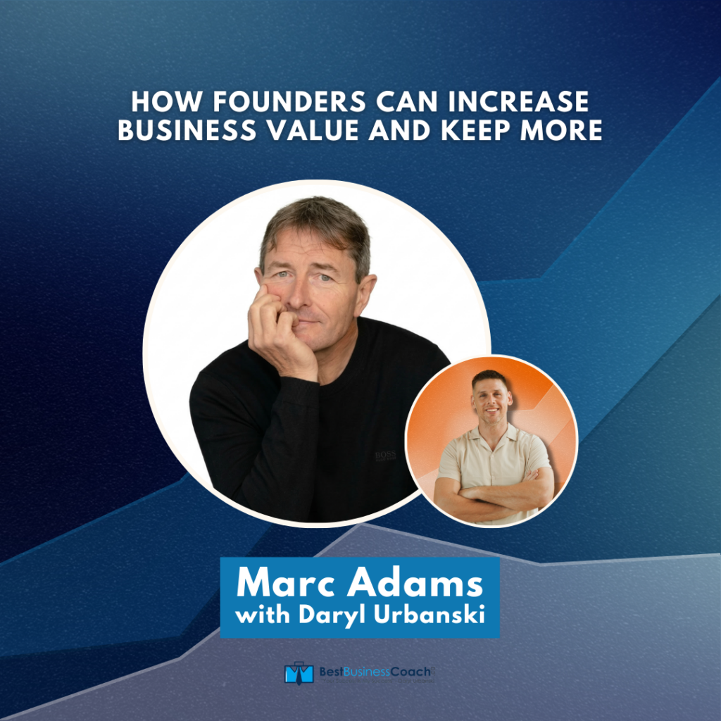 How Founders Can Increase Business Value and Keep More - With Marc Adams