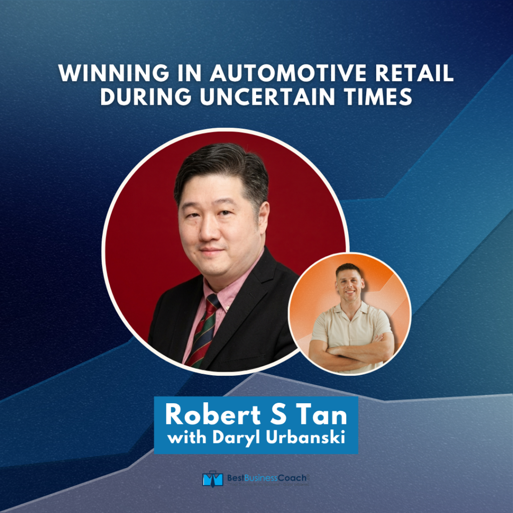 Winning in Automotive Retail During Uncertain Times - With Robert S Tan